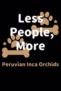 Less People, More Peruvian Inca Orchids