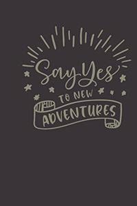 say yes to new adventures