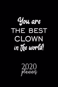 You Are The Best Clown In The World! 2020 Planner