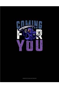 Coming for You