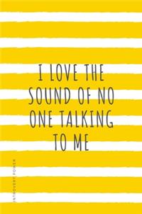 INTROVERT POWER I love the sound of no one talking to me