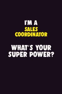 I'M A Sales Coordinator, What's Your Super Power?