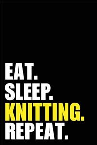 Eat Sleep Knitting Repeat