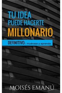Tu Idea Puede Hacerte Millonario