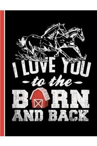 Running Horses I Love You to the Barn and Back Notebook