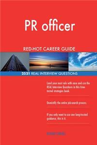 PR officer RED-HOT Career Guide; 2521 REAL Interview Questions