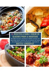 50 Recettes à faible teneur en Glucides pour la Mijoteuse - Volume 6