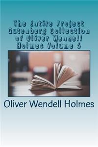 The Entire Project Gutenberg Collection of Oliver Wendell Holmes Volume 5