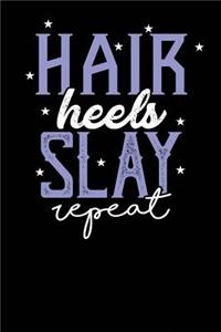 Hair Heels Slay Repeat