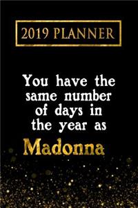 2019 Planner: You Have the Same Number of Days in the Year as Madonna: Madonna 2019 Planner
