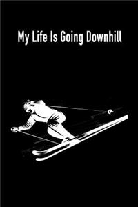 My Life Is Going Downhill: Gift Journal Notebook for Skiiers, Powder Hounds and Rippers