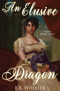 Elusive Dragon: A Regency Gaslamp Fantasy