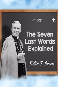 Seven Last Words Explained