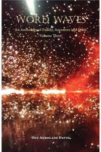 Word Waves: An Anthology of Family, Ancestors and Spirit - Volume Three