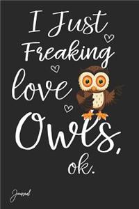 I Just Freaking Love Owls Ok Journal