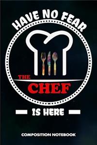 Have No Fear the Chef Is Here