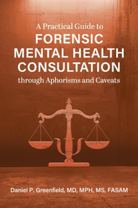 Practical Guide to Forensic Mental Health Consultation through Aphorisms and Caveats