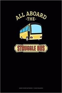 All Aboard the Struggle Bus