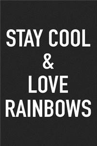 Stay Cool and Love Rainbows