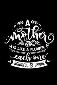 A Mother Is Like a Flower Each One Beautiful and Unique: Blank Lined Notebook Journal Diary Composition Notepad 120 Pages 6x9 Paperback Mother Grandmother Black and White