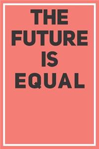 The Future Is Equal