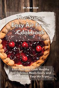 The Super Easy Air Fryer Cookbook