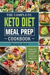 The Complete Keto Diet Meal Prep Cookbook