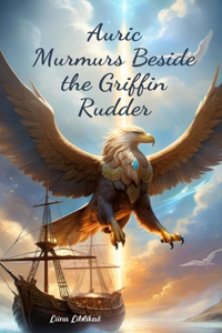Auric Murmurs Beside the Griffin Rudder