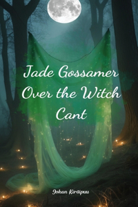Jade Gossamer Over the Witch Cant