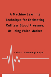 Machine Learning Technique for Estimating Cuffless Blood Pressure, Utilizing Voice Marker