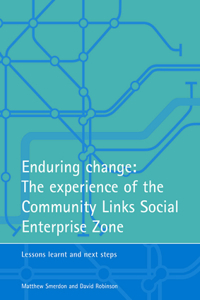 Enduring change: The experience of the Community Links Social Enterprise Zone