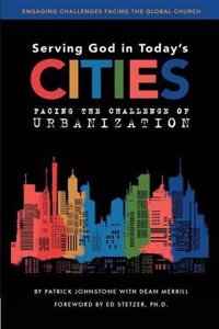 Serving God in Today's Cities: Facing the Challenge of Urbanization