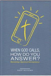 When God Calls, How Do You Answer?