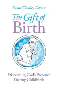 The Gift of Birth: Discerning God's Presence During Childbirth