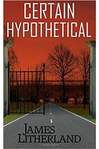 Certain Hypothetical (Slowpocalypse, Book 1)
