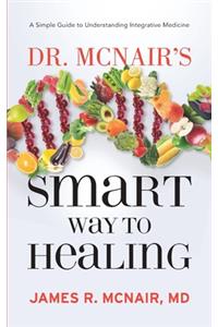 Dr. McNair's Smart Way To Healing