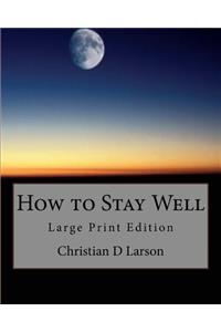 How to Stay Well: Large Print Edition