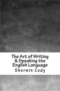 The Art of Writing & Speaking the English Language