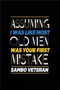 Assuming I Was Like Most Old Men Was Your First Mistake Sambo Veteran