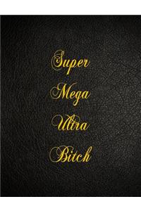 Super Mega Ultra Bitch