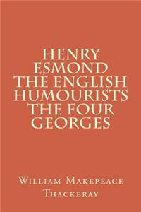 Henry Esmond The English Humourists The Four Georges