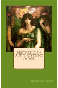 Aestheticism and the Femme Fatale