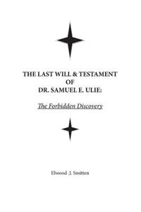 The Last Will & Testament of Dr. Samuel E. Ulie