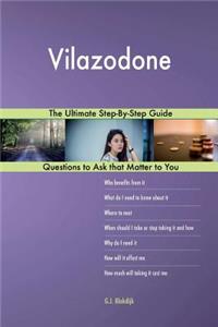 Vilazodone; The Ultimate Step-By-Step Guide