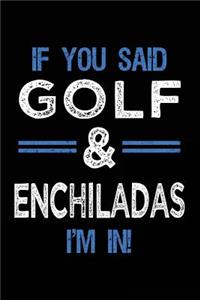 If You Said Golf & Enchiladas I'm In