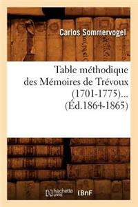 Table Méthodique Des Mémoires de Trévoux (1701-1775) (Éd.1864-1865)