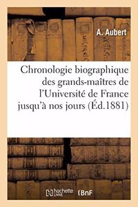 Chronologie biographique des grands-maîtres de l'Université depuis leur création jusqu'à nos jours