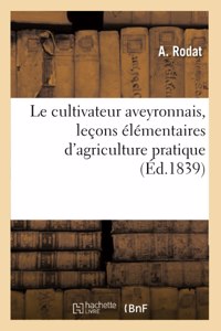 Le Cultivateur Aveyronnais, Leçons Élémentaires d'Agriculture Pratique