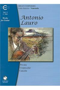 Antonio Lauro Works for Guitar, Volume 9: Pavana, Crepuscular, Cancion
