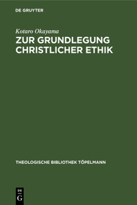 Zur Grundlegung Christlicher Ethik